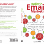 Now Available! Holistic Email Marketing: A practical philosophy to revolutionise your business